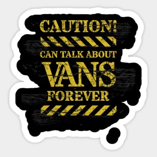 Van Life Caution Can Talk About Vans Forever Sticker